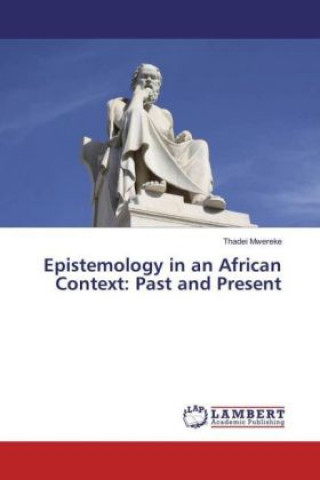 Kniha Epistemology in an African Context: Past and Present Thadei Mwereke