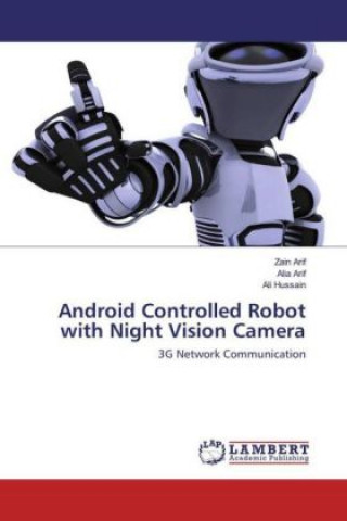 Livre Android Controlled Robot with Night Vision Camera Zain Arif