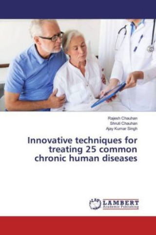 Książka Innovative techniques for treating 25 common chronic human diseases Rajesh Chauhan