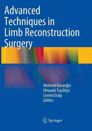 Knjiga Advanced Techniques in Limb Reconstruction Surgery Mehmet Kocaoglu