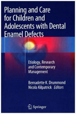 Carte Planning and Care for Children and Adolescents with Dental Enamel Defects Bernadette K. Drummond