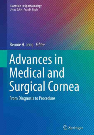 Książka Advances in Medical and Surgical Cornea Bennie H. Jeng