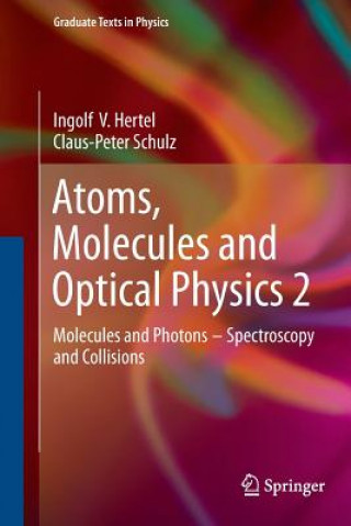 Könyv Atoms, Molecules and Optical Physics 2 Ingolf  Volker Hertel