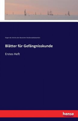 Livre Blatter fur Gefangnisskunde Org Des Vereins D Dt Str Anst Beamten