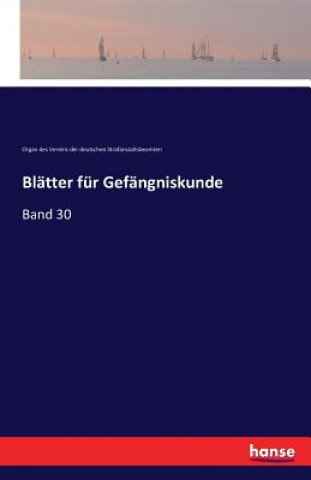 Kniha Blatter fur Gefangniskunde Org Des Vereins D Dt Str Anst Beamten