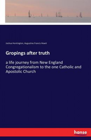 Kniha Gropings after truth Joshua Huntington