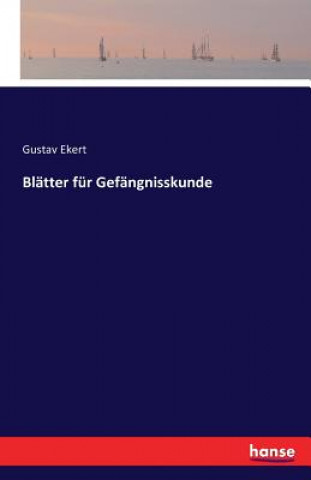 Carte Blatter fur Gefangnisskunde Gustav Ekert