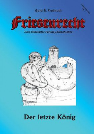 Книга Friesenrecht - Akt I Revisited Gerd B Freimuth