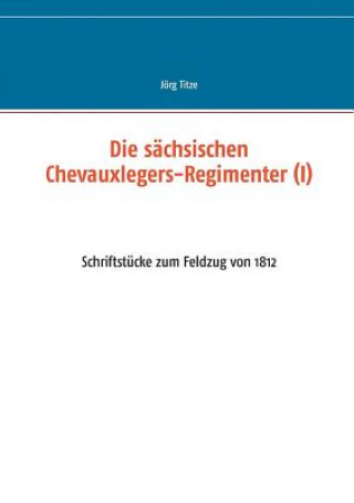 Book sachsischen Chevauxlegers-Regimenter (I) Jorg Titze