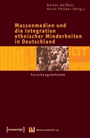 Könyv Massenmedien und die Integration ethnischer Minderheiten in Deutschland. Bd.2 Rainer Geißler
