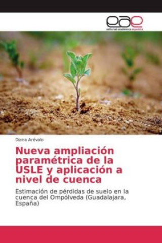 Könyv Nueva ampliación paramétrica de la USLE y aplicación a nivel de cuenca Diana Arévalo