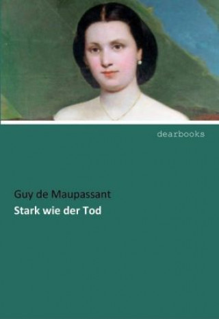 Buch Stark wie der Tod Guy de Maupassant