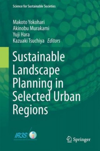 Книга Sustainable Landscape Planning in Selected Urban Regions Makoto Yokohari