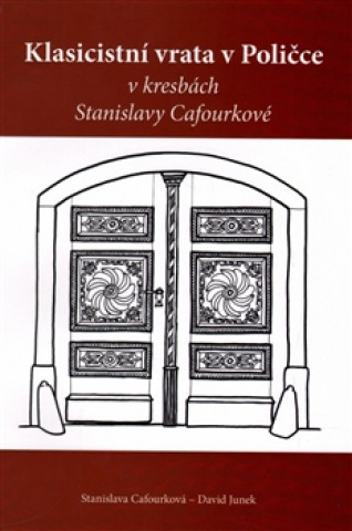 Kniha Klasicistní vrata v Poličce v kresbách Stanislavy Cafourkové Stanislava Cafourková