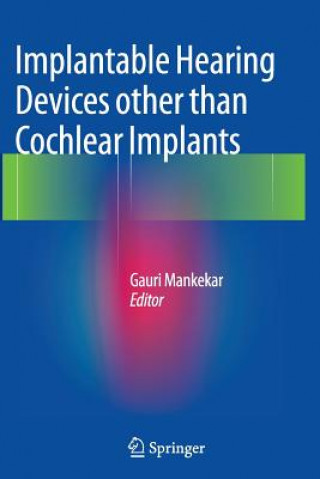 Kniha Implantable Hearing Devices other than Cochlear Implants Gauri Mankekar