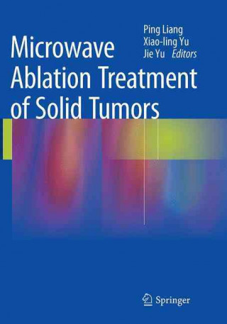 Книга Microwave Ablation Treatment of Solid Tumors Ping Liang