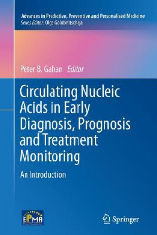 Książka Circulating Nucleic Acids in Early Diagnosis, Prognosis and Treatment Monitoring Peter B. Gahan