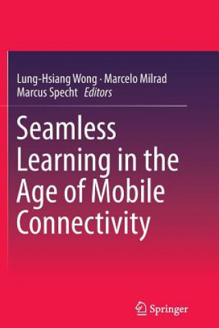Carte Seamless Learning in the Age of Mobile Connectivity Marcelo Milrad