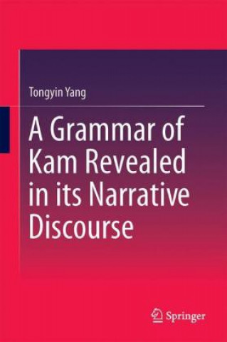 Carte Grammar of Kam Revealed in Its Narrative Discourse Tongyin Yang