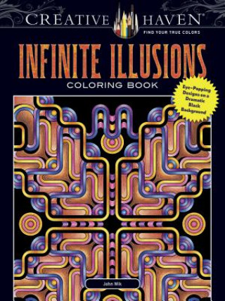 Carte Creative Haven Infinite Illusions Coloring Book John Wik