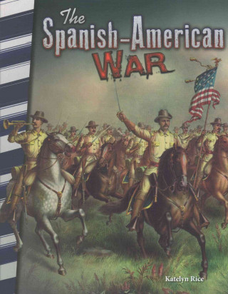 Книга The Spanish-american War Katelyn Rice