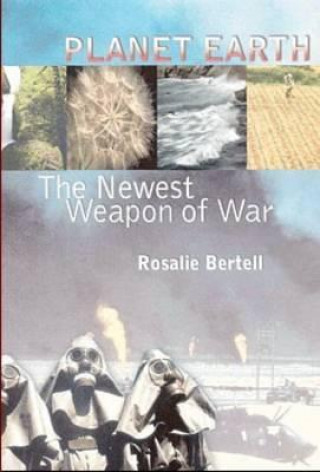 Kniha Planet Earth - The Latest Weapon of War Rosalie Bertell