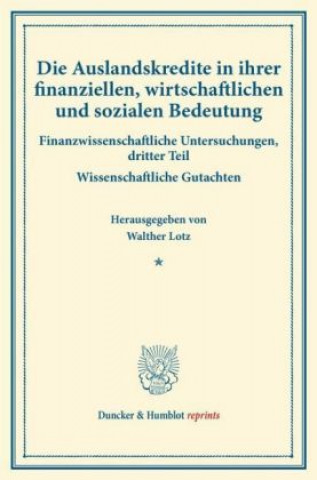 Książka Die Auslandskredite in ihrer finanziellen, wirtschaftlichen und sozialen Bedeutung. Walther Lotz