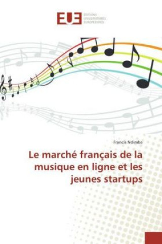 Kniha Le marché français de la musique en ligne et les jeunes startups Francis Ndimba