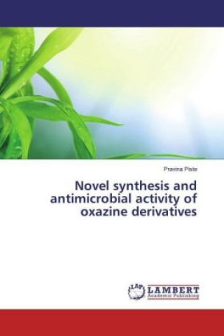 Könyv Novel synthesis and antimicrobial activity of oxazine derivatives Pravina Piste