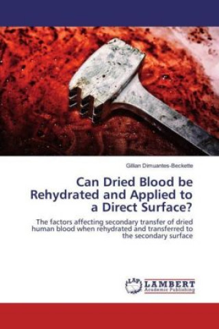 Libro Can Dried Blood be Rehydrated and Applied to a Direct Surface? Gillian Dimuantes-Beckette