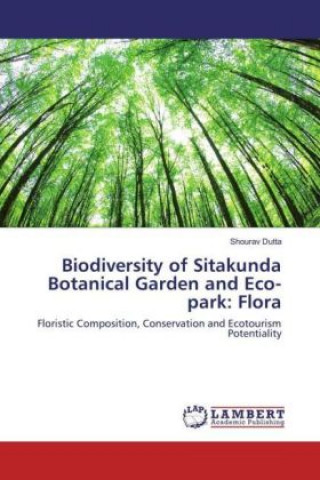 Könyv Biodiversity of Sitakunda Botanical Garden and Eco-park: Flora Shourav Dutta