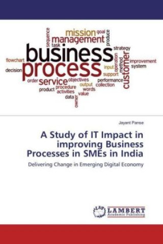 Book A Study of IT Impact in improving Business Processes in SMEs in India Jayant Panse