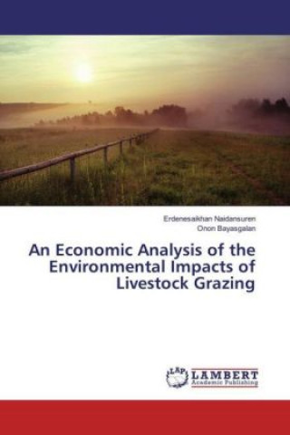 Kniha An Economic Analysis of the Environmental Impacts of Livestock Grazing Erdenesaikhan Naidansuren