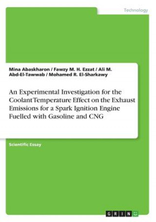 Kniha An Experimental Investigation for the Coolant Temperature Effect on the Exhaust Emissions for a Spark Ignition Engine Fuelled with Gasoline and CNG Mina Abaskharon