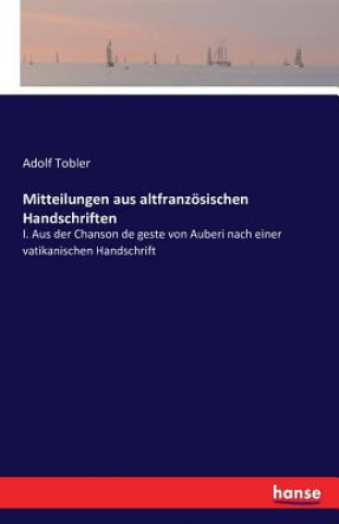 Knjiga Mitteilungen aus altfranzoesischen Handschriften Adolf Tobler