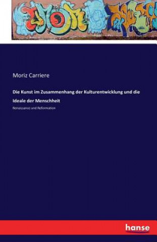 Livre Kunst im Zusammenhang der Kulturentwicklung und die Ideale der Menschheit Moriz Carriere