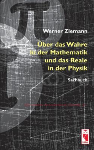 Kniha UEber das Wahre in der Mathematik und das Reale in der Physik Werner Ziemann