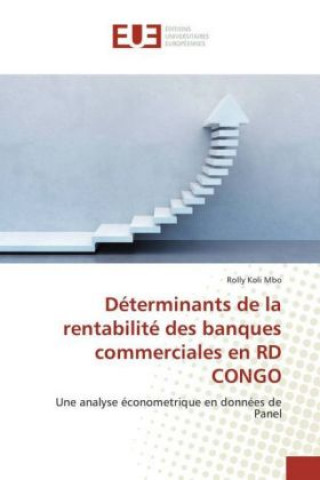 Könyv Déterminants de la rentabilité des banques commerciales en RD CONGO Rolly Koli Mbo