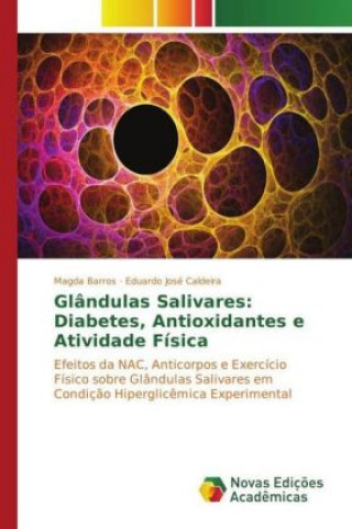 Kniha Glândulas Salivares: Diabetes, Antioxidantes e Atividade Física Magda Barros