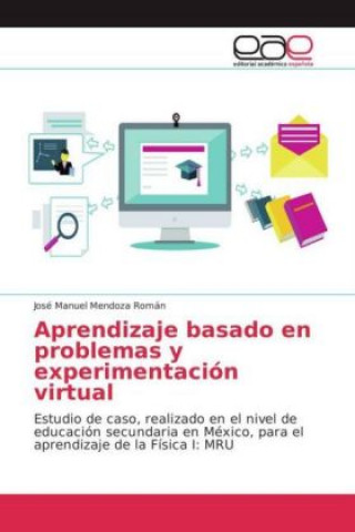 Kniha Aprendizaje basado en problemas y experimentación virtual José Manuel Mendoza Román
