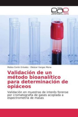 Książka Validación de un método bioanalítico para determinación de opiáceos Meliza Cerón Grisales