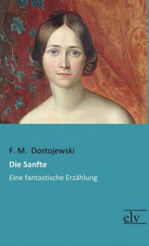Knjiga Die Sanfte F. M. Dostojewski