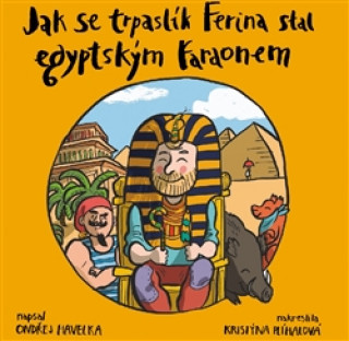 Kniha Jak se trpaslík Ferina stal egyptským faraonem Ondřej Havelka