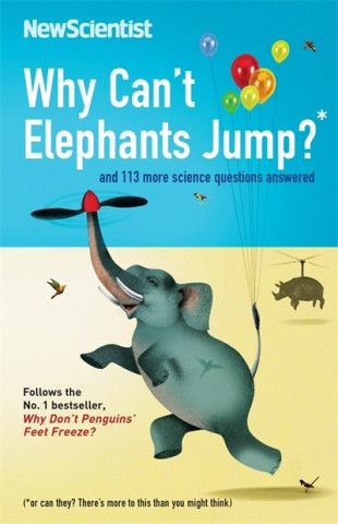Könyv Why Can't Elephants Jump? New Scientist