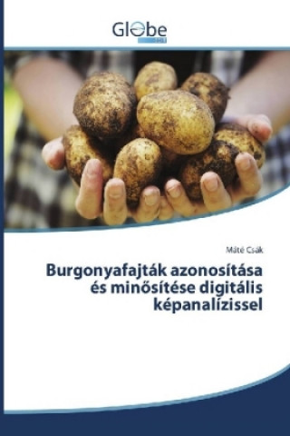 Kniha Burgonyafajták azonosítása és minösítése digitális képanalízissel Máté Csák