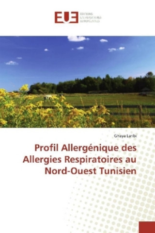 Book Profil Allergénique des Allergies Respiratoires au Nord-Ouest Tunisien Ghaya Laribi