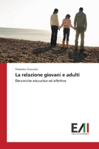 Kniha La relazione giovani e adulti Francesca Scavuzzo