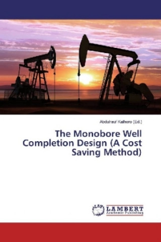 Kniha The Monobore Well Completion Design (A Cost Saving Method) Abdulrauf Kalhoro