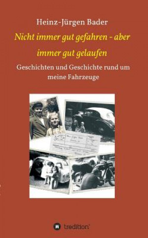 Könyv Nicht immer gut gefahren - aber immer gut gelaufen Heinz-Jürgen Bader