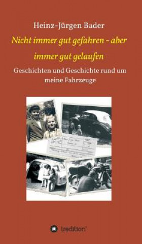 Książka Nicht immer gut gefahren - aber immer gut gelaufen Heinz-Jurgen Bader